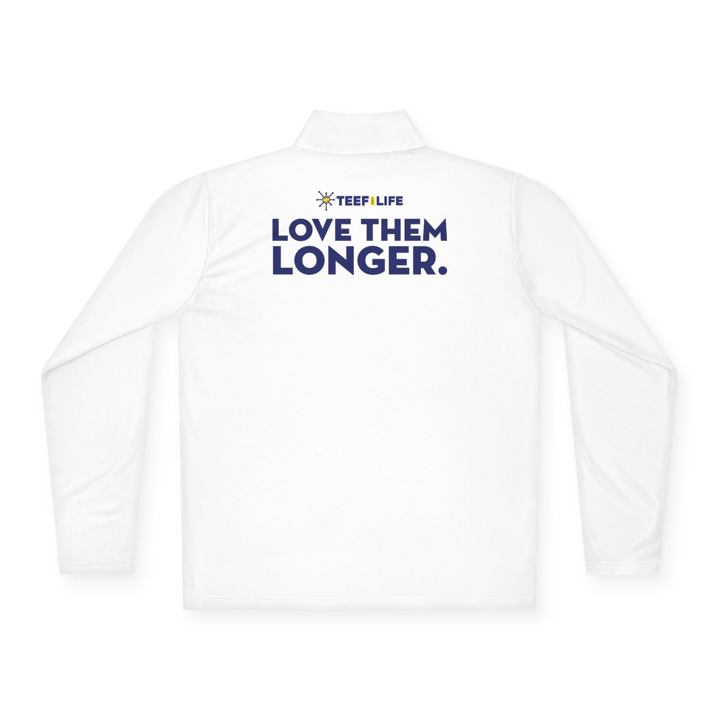 TEEF Love Them Longer - Quarter-Zip Pullover